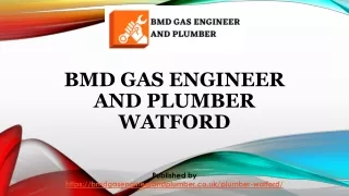 Bmd Gas Engineer And Plumber Watford Online Presentations Channel