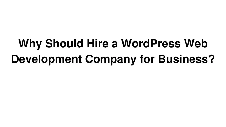 PPT Why Should Hire A WordPress Web Development Company For Business