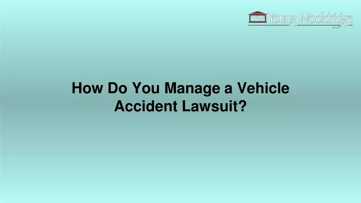 PPT How Do You Manage A Vehicle Accident Lawsuit PowerPoint