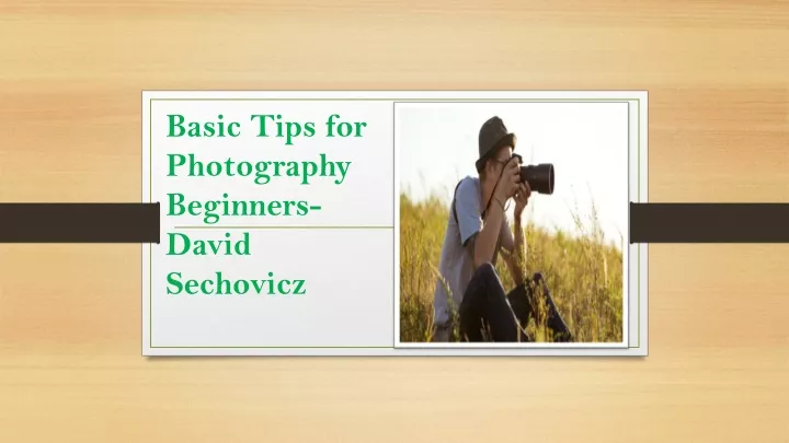 Ppt Basic Tips For Photography Beginners David Sechovicz Powerpoint