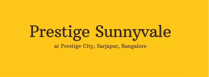 Ppt Prestige Sunnyvale Prestige City Sarjapur Bangalore E Brochure