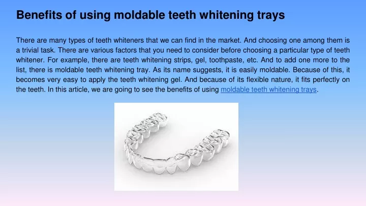 PPT Benefits Of Using Moldable Teeth Whitening Trays PowerPoint