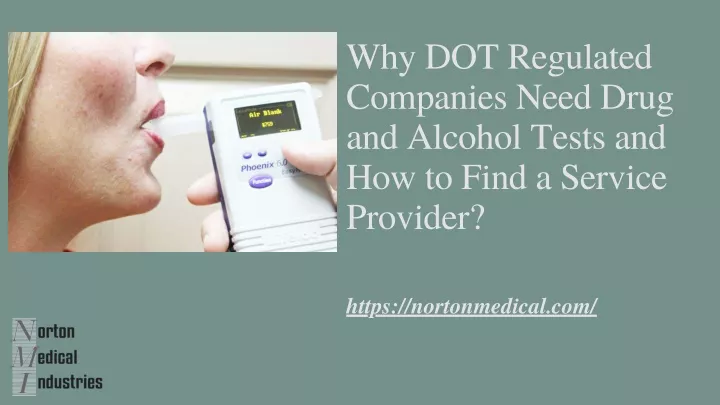 Ppt Why Dot Regulated Companies Need Drug And Alcohol Tests And How