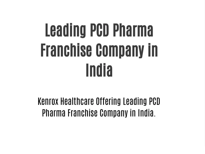 Ppt Leading Pcd Pharma Franchise Company In India Best Pcd Pharma