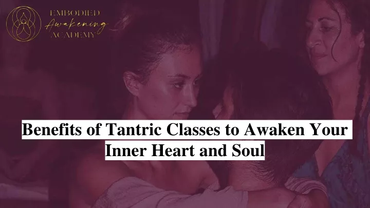 Ppt Benefits Of Tantric Classes To Awaken Your Inner Heart And Soul