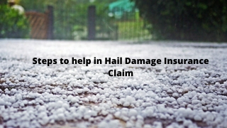 Steps to help in Hail Damage Insurance Claim