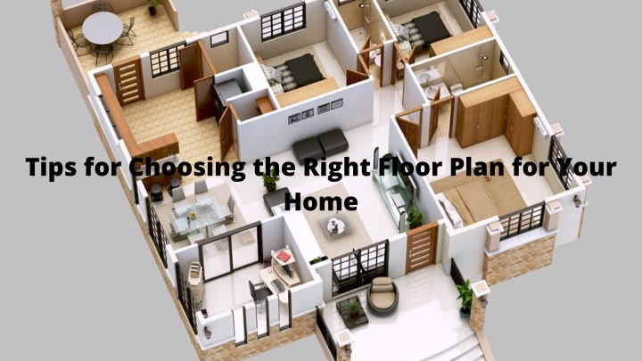 tips for choosing the right floor plan for your