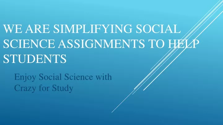 we are simplifying social science assignments to help students
