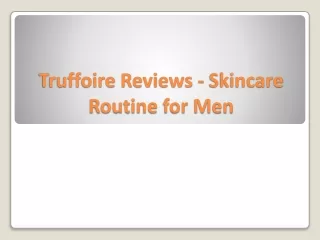 truffoire reviews skincare routine for men