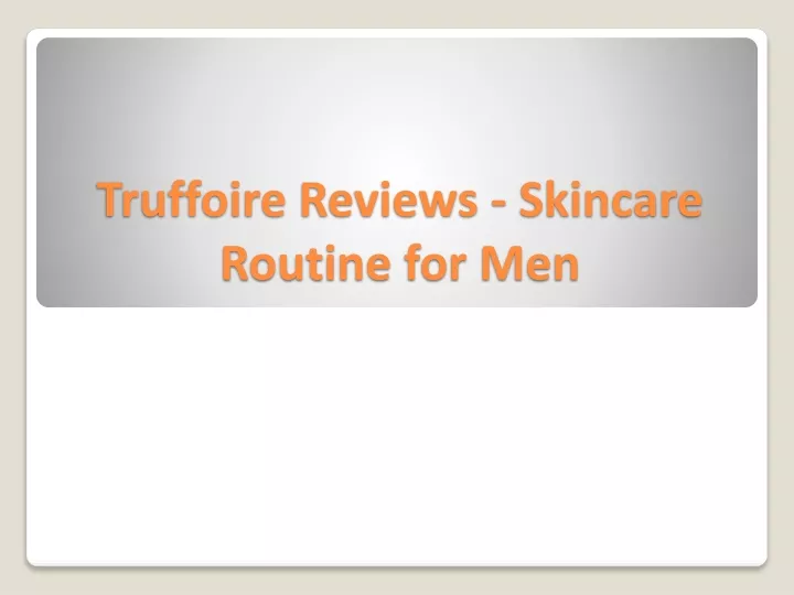 truffoire reviews skincare routine for men