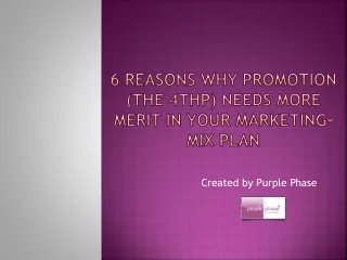 6 Reasons Why Promotion (The 4thp) Needs More Merit In Your Marketing-Mix Plan