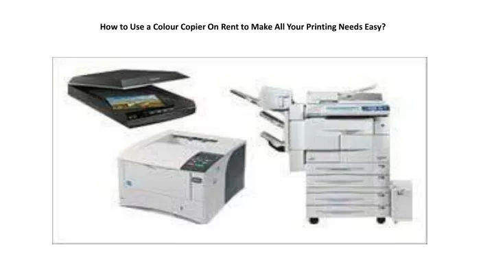 how to use a colour copier on rent to make