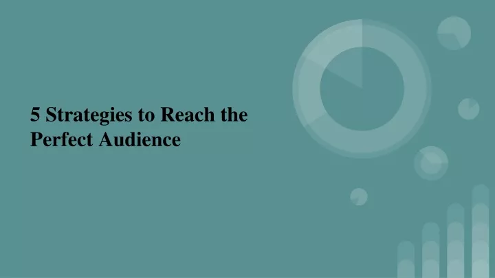 5 strategies to reach the perfect audience