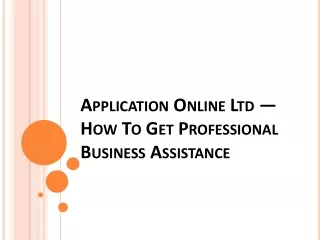 application online ltd how to get professional business assistance