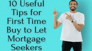 10 Useful Tips for First Time Buy to Let Mortgage Seekers