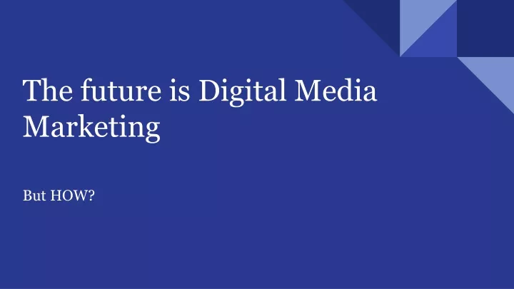 the future is digital media marketing
