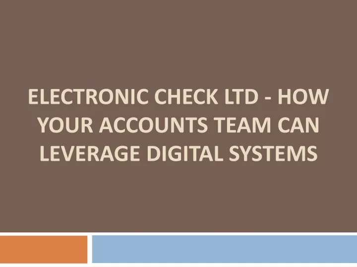 electronic check ltd how your accounts team can leverage digital systems