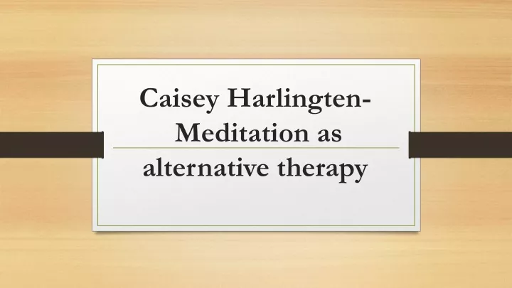 caisey harlingten meditation as alternative therapy