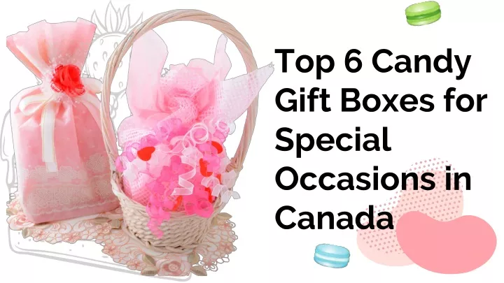 top 6 candy gift boxes for special occasions