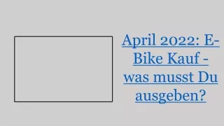 April 2022: E-Bike Kauf - was musst Du ausgeben?
