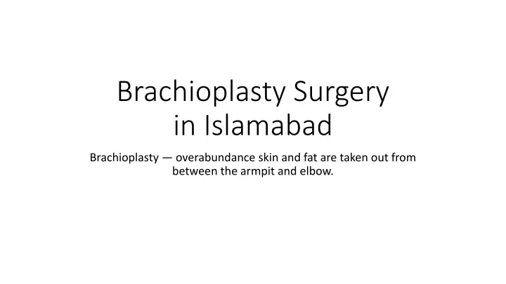 brachioplasty surgery in islamabad