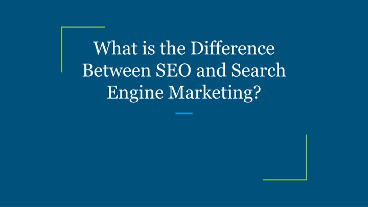 what is the difference between seo and search engine marketing