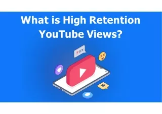 What is High Retention YouTube Views?