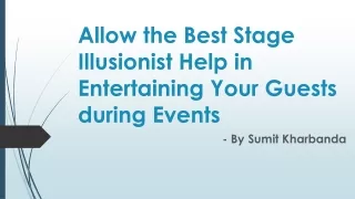 Allow the Best Stage Illusionist Help in Entertaining Your Guests during Events