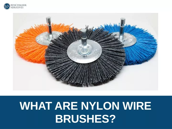 what are nylon wire brushes