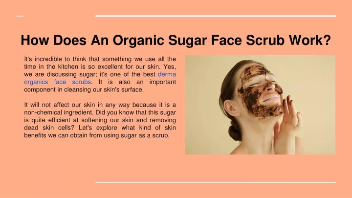 how does an organic sugar face scrub work