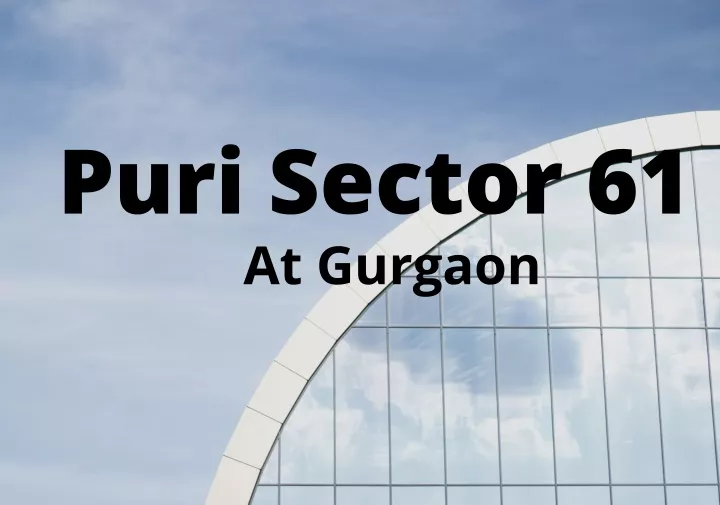 puri sector 61 at gurgaon