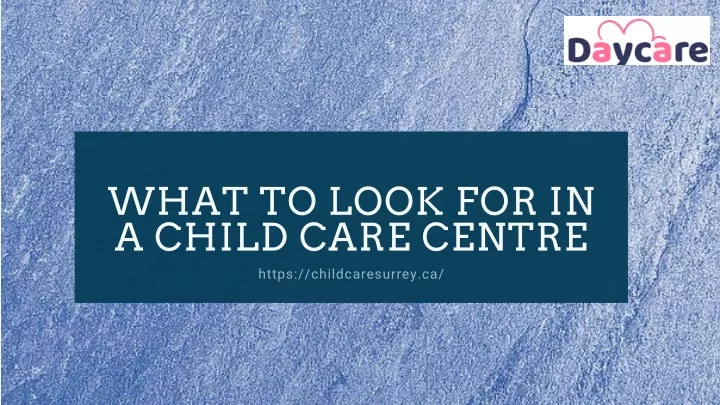 what to look for in a child care centre https