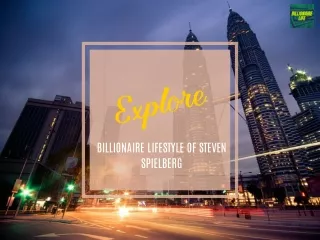 Billionaire Lifestyle Of Steven Spielberg