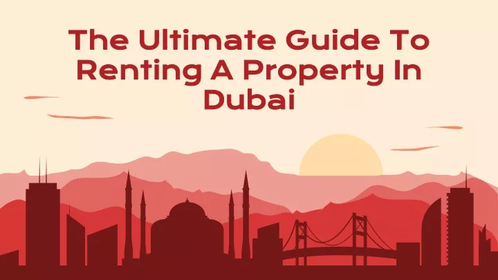 the ultimate guide to renting a property in dubai