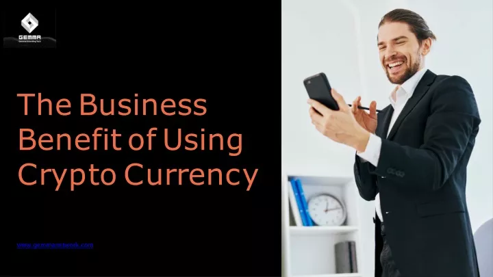 the business benefitof using crypto currency