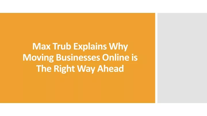 max trub explains why moving businesses online is the right way ahead