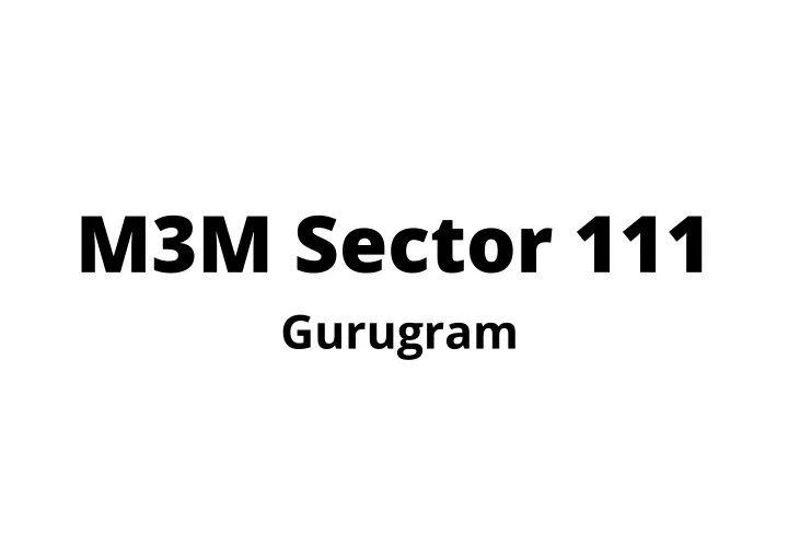 m3m sector 111 gurugram