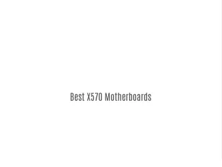 Best X570 Motherboards