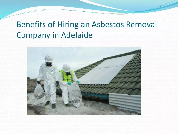 benefits of hiring an asbestos removal company