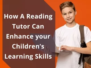How A Reading Tutor Can Enhance your Children’s Learning Skills