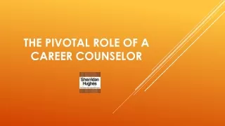 The pivotal role of a career counselor