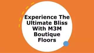 Experience-The Ultimate-Bliss-With-M3M-Boutique-Floors