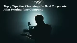 Top 4 Tips For Choosing the Best Corporate Film Productions Company