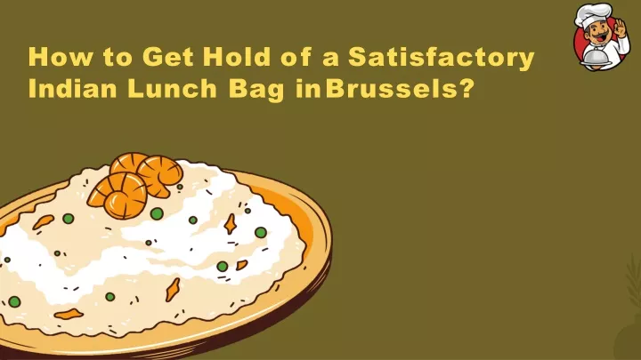 how to get hold of a satisfactory indian lunch bag in brussels