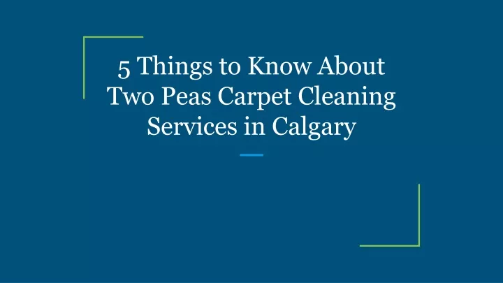 5 things to know about two peas carpet cleaning services in calgary