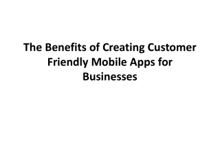 the benefits of creating customer friendly mobile apps for businesses
