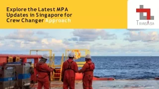 Explore the Latest MPA Updates in Singapore for Crew Changer Approach