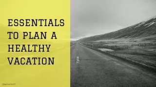 essentials to plan a healthy vacation