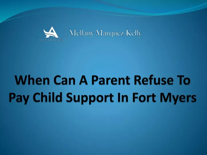 when can a parent refuse to pay child support in fort myers