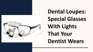 Dental Loupes Special Glasses With Lights That Your Dentist Wears